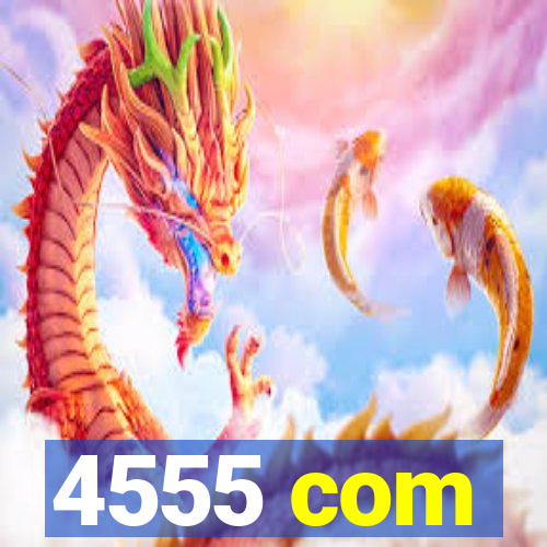 4555 com